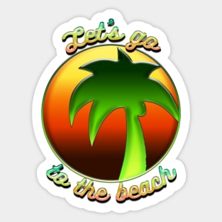 Let's go to the beach Sticker